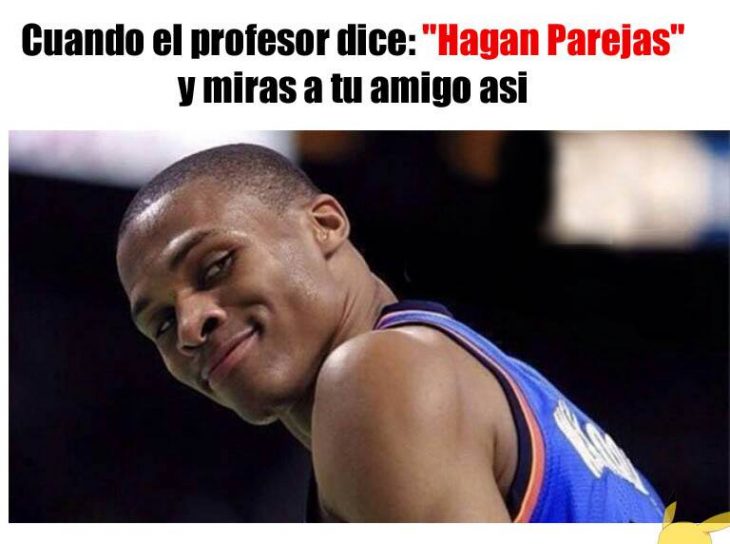 Meme de cuando el profesor dice que hagan parejas