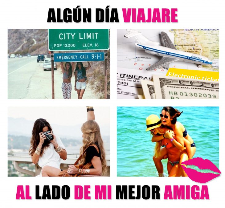 Meme de algún día viajare con mi mejor amiga