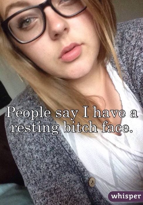 La gente dice que tengo una Resting Bitch Face