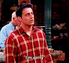 Joey diciendo lo siento