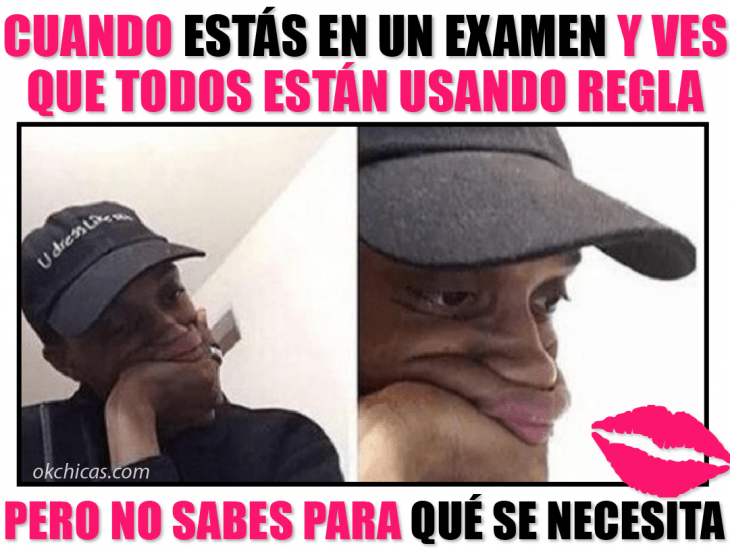 Meme okchicas. Cuando todos usan regla y tu no sabes porque 