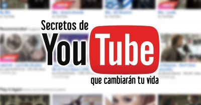 15 Secretos de YouTube que seguramente no conocías y que te cambiarán la vida