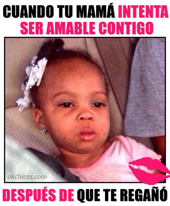 meme cuando mama quiere ser amable contigo