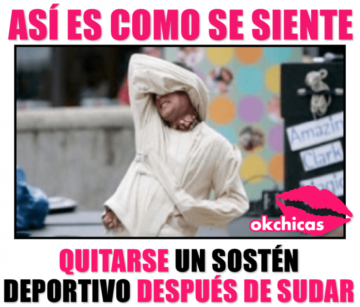 Meme okchicas cuando te quitas el bra deportivo 