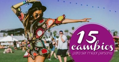 15 Pequeños cambios que mejorarán tu vida de gran manera y para siempre
