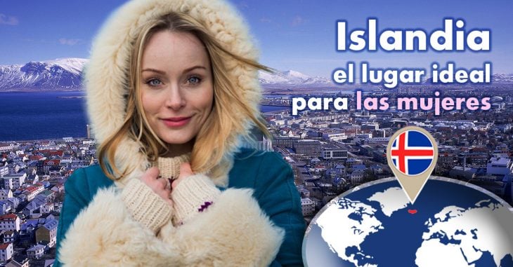 Razones por las que Islandia es el lugar ideal para las mujeres
