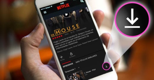 ¡Sorpresa! Ahora puedes descargar y ver el contenido de Netflix sin Internet