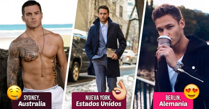 15 Ciudades con los hombres más guapos del mundo; a empacar se ha dicho
