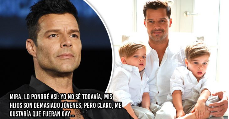 Ricky Martin: "Quisiera que mis hijos fueran gay"