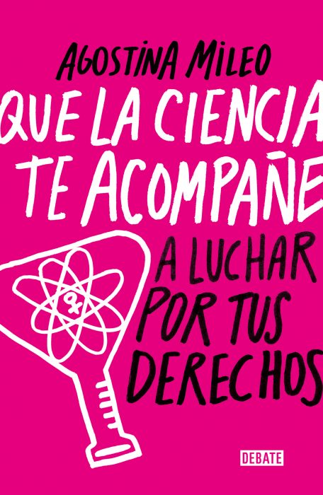 Que la ciencia te acompañe a luchar por tus derechos, Agostina Mileo