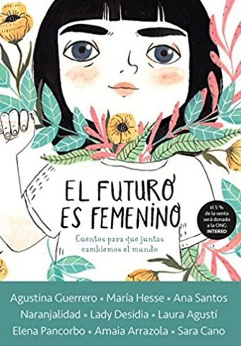 El futuro es femenino: Cuentos para que juntas cambiemos el mundo, varias autoras
