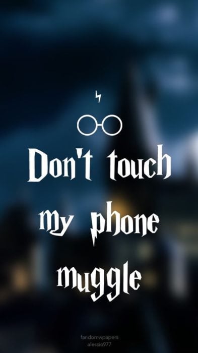 Fondo de pantalla inspirado en Harry Potter con la frase No toques mi teléfono Muggle