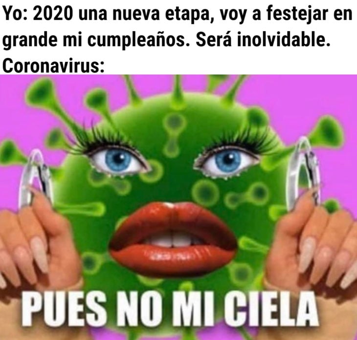 Memes de coronavirus para quienes cumplen años en cuarentena; no mi ciela