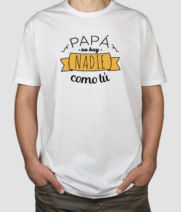 Playera de regalo para el día del padre con la frase "papá no hay nadie como tu"